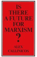 Is There a Future for Marxism?