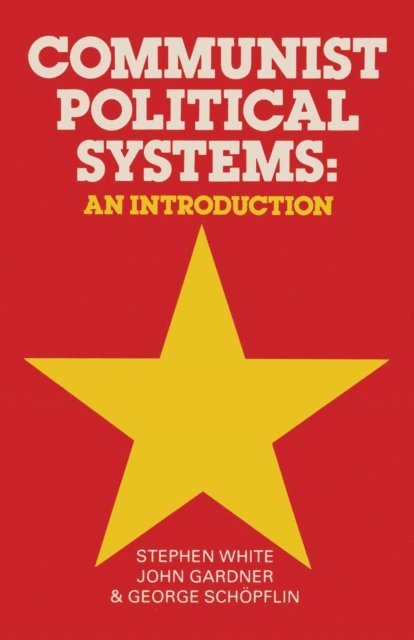 Stephen White - Communist Political Systems, E-bok