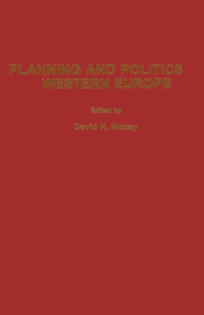 David H. McKay - Planning and Politics in Western Europe, E-bok