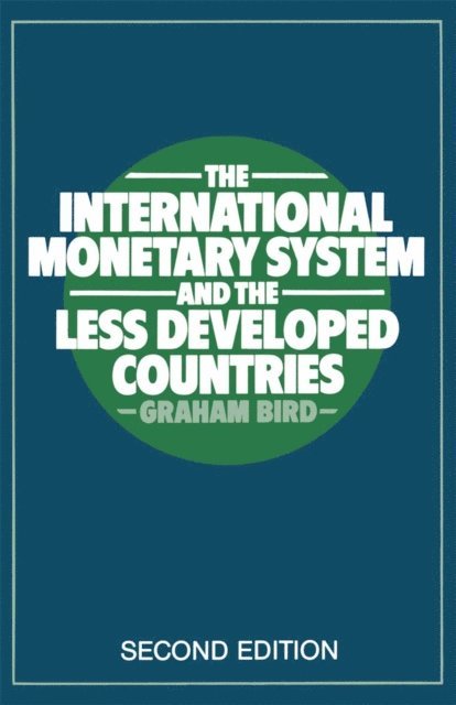 Graham Bird - International Monetary System and the Less Developed Countries, E-bok