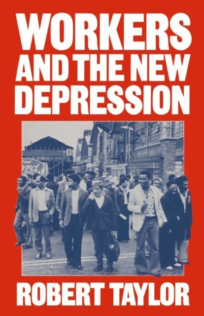 Robert Taylor - Workers and the New Depression, E-bok