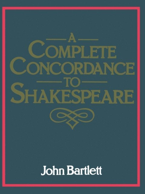 John Bartlett - Complete Concordance to Shakespeare, E-bok