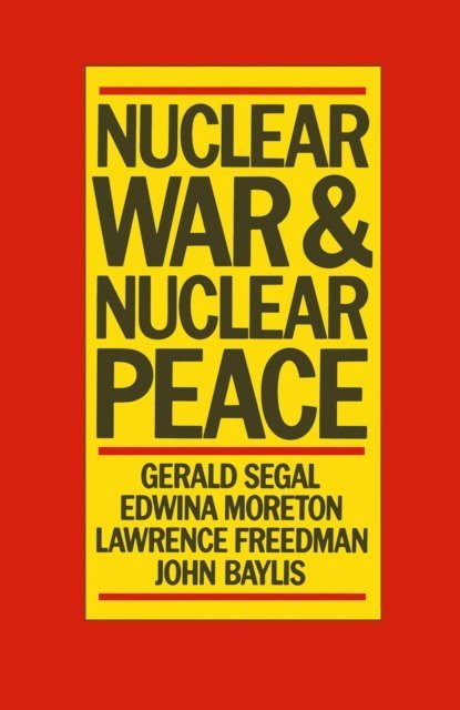 Gerald Segal - Nuclear War and Nuclear Peace, E-bok