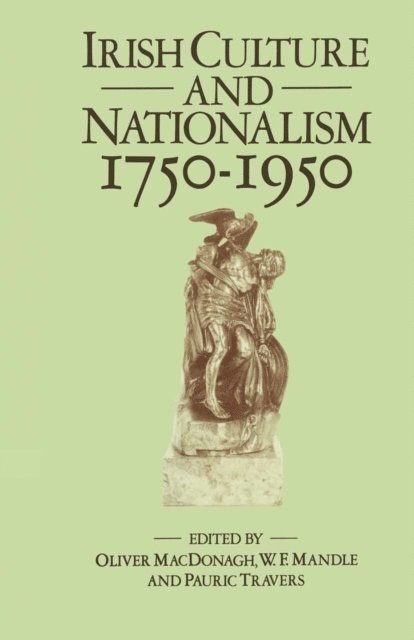 Pauric Travers, W. F. Mandle, Oliver MacDonagh - Irish Culture and Nationalism, 1750-1950, E-bok
