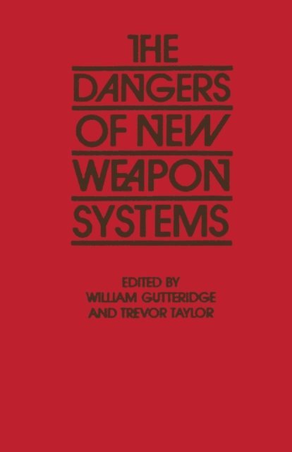 Trevor Taylor, William Gutteridge - Dangers of New Weapon Systems, E-bok