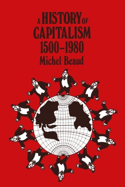 Anny Lefebvre, trans Tom Dickman, Michel Beaud - History of Capitalism, 1500-1980, E-bok