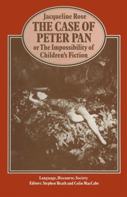 Jacqueline Rose - Case of Peter Pan or the Impossibility of Children's Fiction, E-bok