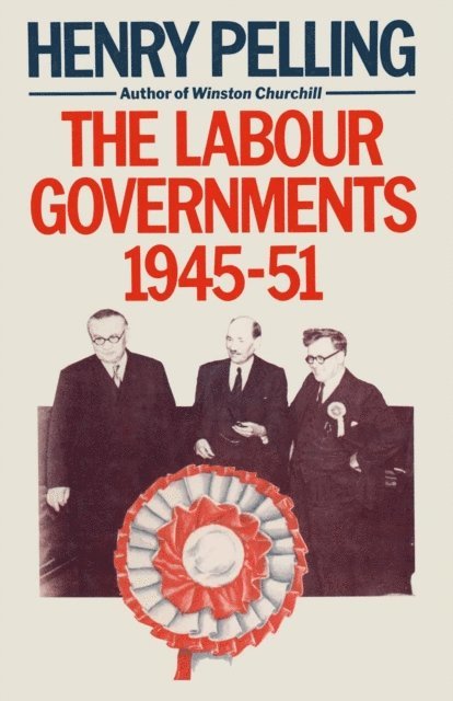 Henry Pelling - Labour Governments, 1945-51, E-bok