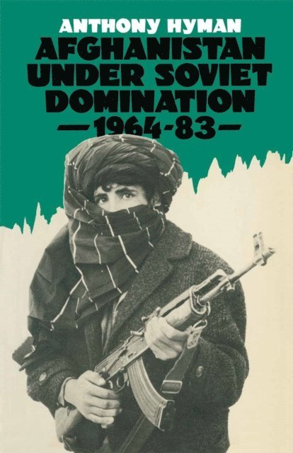 Anthony Hyman - Afghanistan Under Soviet Domination, 1964-83, E-bok