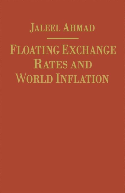 J. Ahmad - Floating Exchange Rates and World Inflation, E-bok