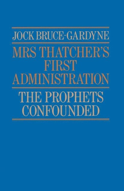 Jock Bruce-Gardyne - Mrs Thatcher's First Administration, E-bok