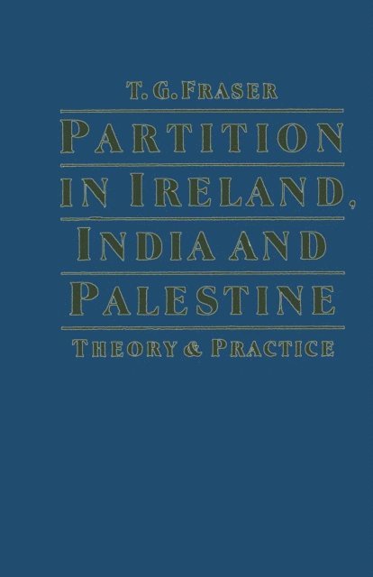 T G Fraser - Partition In Ireland India And Palestine, E-bok