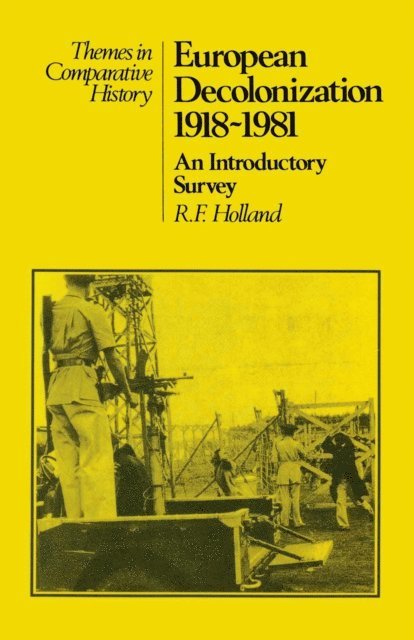 Robert F. Holland - European Decolonization 1918–1981: An Introductory Survey, E-bok