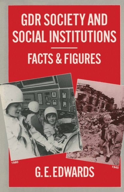 Geoffrey Edwards - GDR Society and Social Institutions: Facts and Figures, E-bok