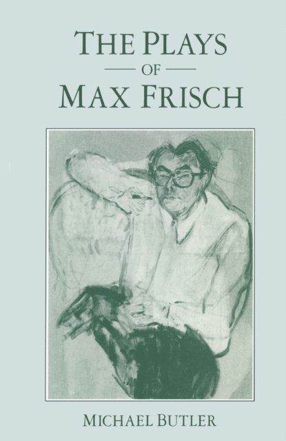 Michael Butler - Plays Of Max Frisch, E-bok