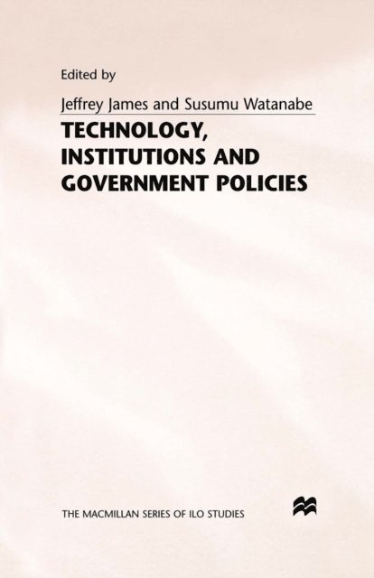 Susumu Watanabe, Jeffrey James - Technology, Institutions and Government Policies, E-bok