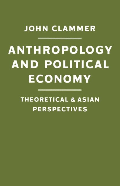John Clammer - Anthropology and Political Economy, E-bok