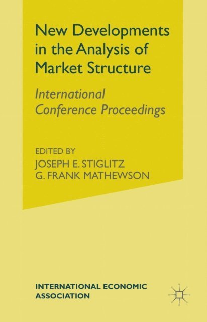 G.Frank Mathewson, Joseph E. Stiglitz - New Developments in Analysis of Market Structure, E-bok