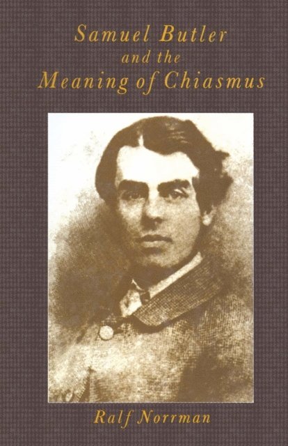 Ralf Norrman - Samuel Butler and the Meaning of Chiasmus, E-bok