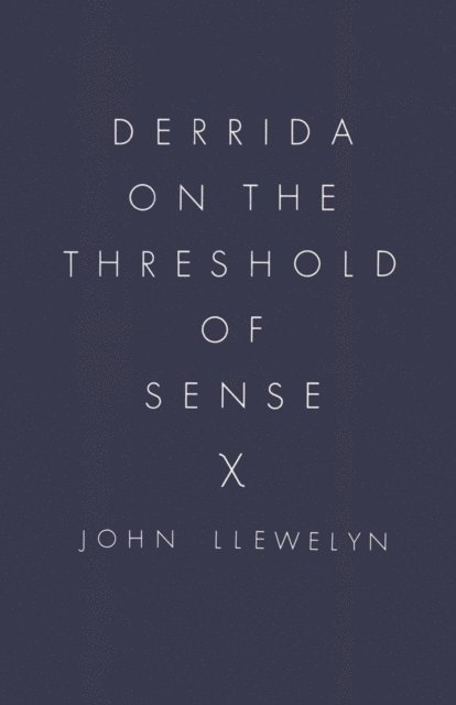 John Llewelyn - Derrida on the Threshold of Sense, E-bok