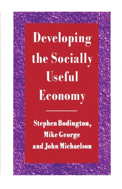John Michaelson, Mike George, Stephen Bodington - Developing the Socially Useful Economy, E-bok