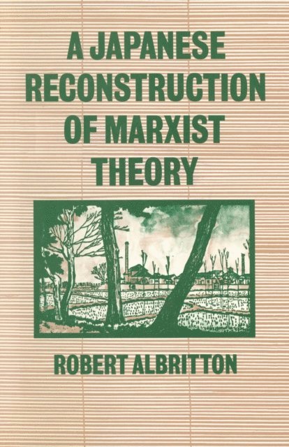 Robert Albritton - Japanese Reconstruction Of Marxist Theory, E-bok