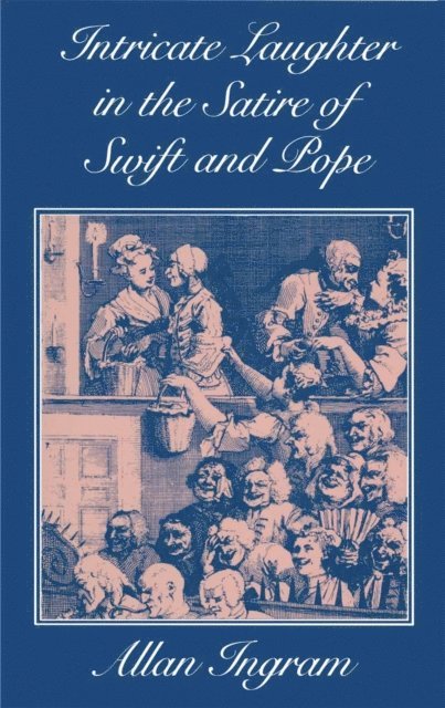 Allan Ingram - Intricate Laughter in the Satire of Swift and Pope, E-bok