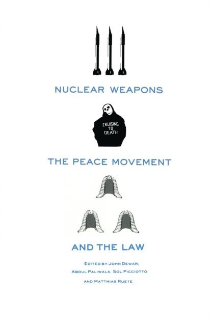 John Dewar - Nuclear Weapons, the Peace Movement and the Law, E-bok