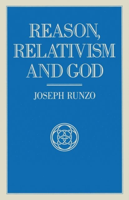 Joseph Runzo - Reason Relativism And God, E-bok