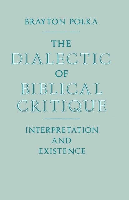 Brayton Polka - Dialectic Of Biblical Critique, E-bok