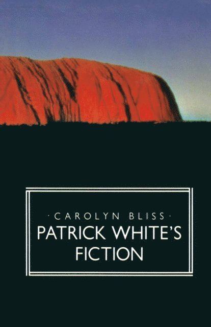 Carolyn Bliss - Patrick White's Fiction, E-bok