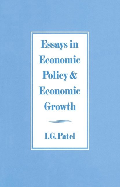 I. G. Patel - Essays in Economic Policy and Economic Growth, E-bok