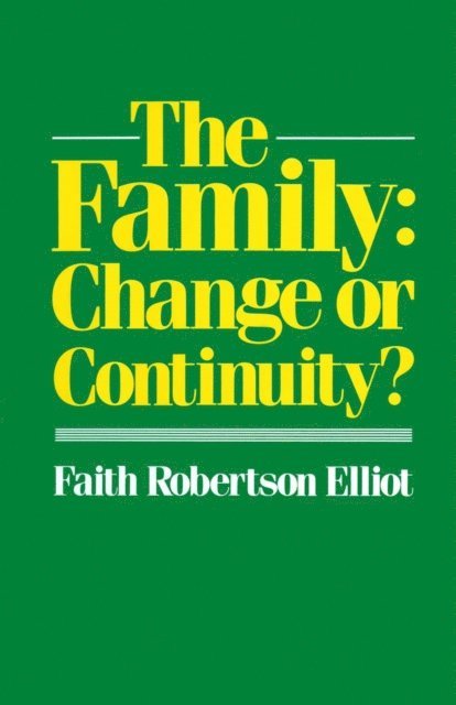 Faith Robertson Elliot - Family: Change or Continuity?, E-bok