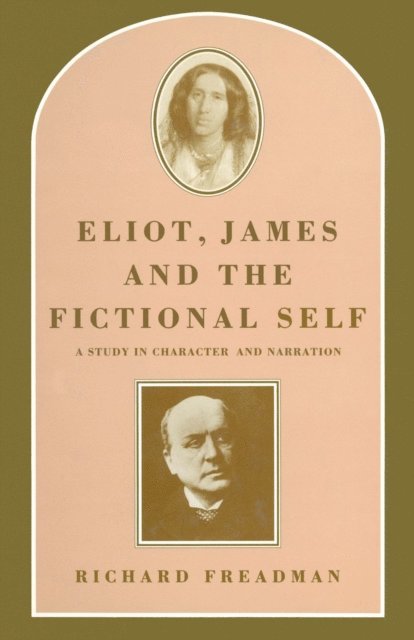 Richard Freadman - Eliot, James and the Fictional Self, E-bok