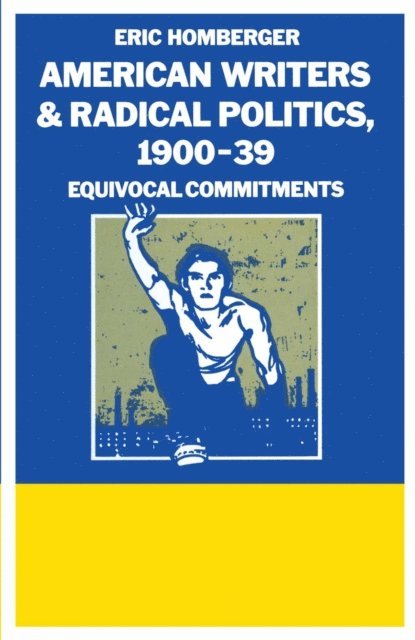 Eric Homberger - American Writers And Radical Politics 1900-39, E-bok