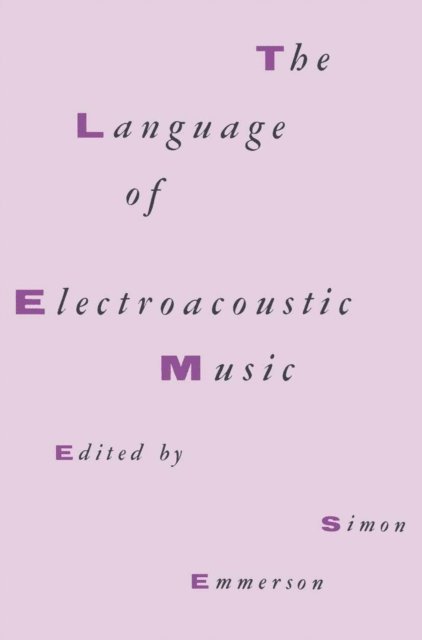Simon Emmerson - Language Electroacoustic Music, E-bok
