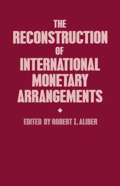 Robert Z. Aliber - Reconstruction of International Monetary Arrangements, E-bok