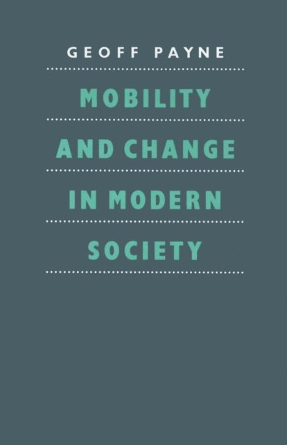G. Payne - Mobility and Change in Modern Society, E-bok