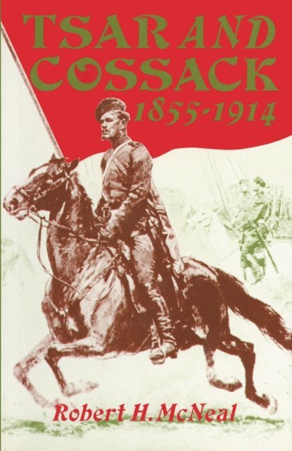 Robert H McNeal - Tsar And Cossack 1855-1914, E-bok