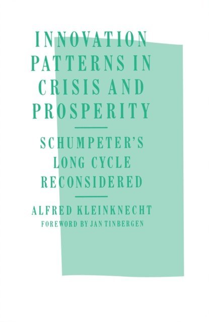 A. Kleinknecht - Innovation Patterns in Crisis and Prosperity, E-bok