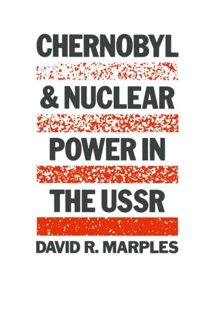 David R. Marples - Chernobyl and Nuclear Power in the USSR, E-bok
