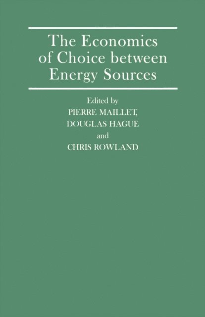Chris Rowland, Pierre Maillet, Douglas Hague - Economics of Choice between Energy Sources, E-bok