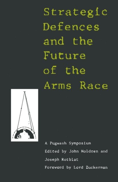 Joseph Rotblat, John P. Holdren - Strategic Defence and Future of the Arms Race, E-bok