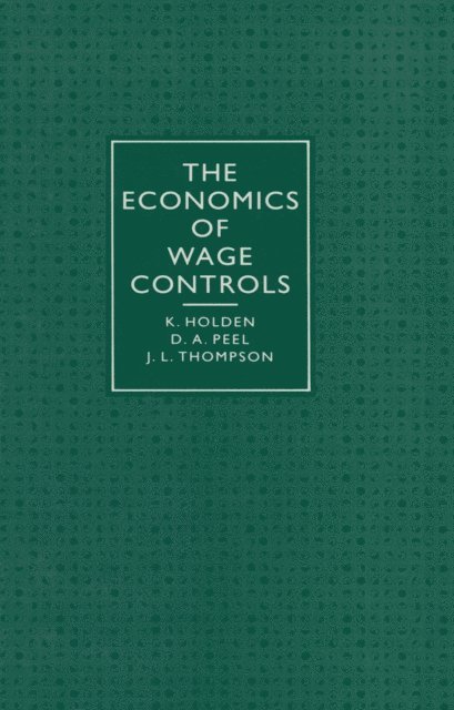 John L. Thompson, D. Peel, K. Holden - Economics of Wage Controls, E-bok
