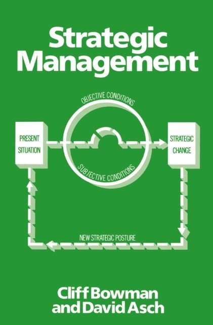 Cliff Bowman, David C. Asch - Strategic Management, E-bok