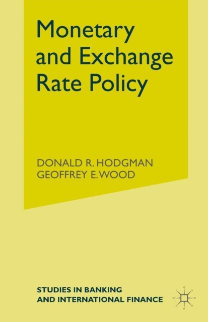 Geoffrey E. Wood, Donald R. Hodgman - Monetary and Exchange Rate Policy, E-bok