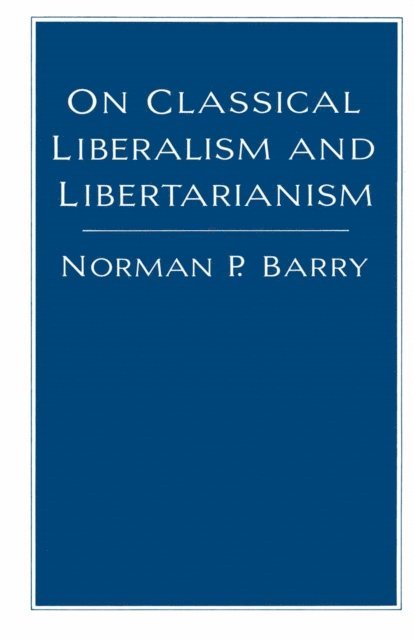 Norman Barry - On Classical Liberalism and Libertarianism, E-bok