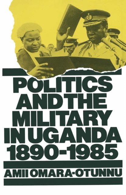 Amii Omara-Otunnu - Politics and the Military in Uganda, 1890-1985, E-bok