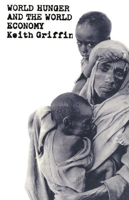 Keith Griffin - World Hunger And The World Economy, E-bok