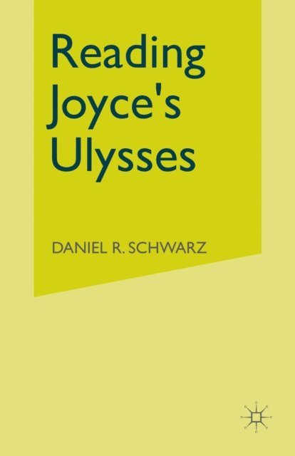 Daniel R Schwarz - Reading Joyce's Ulysses, E-bok